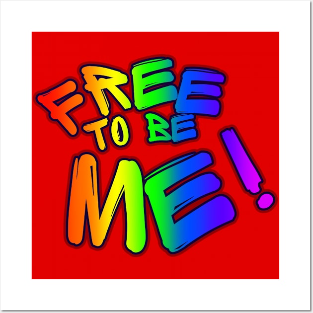 Free to be Me Rainbow Pride Graffitti Wall Art by EvolvedandLovingIt